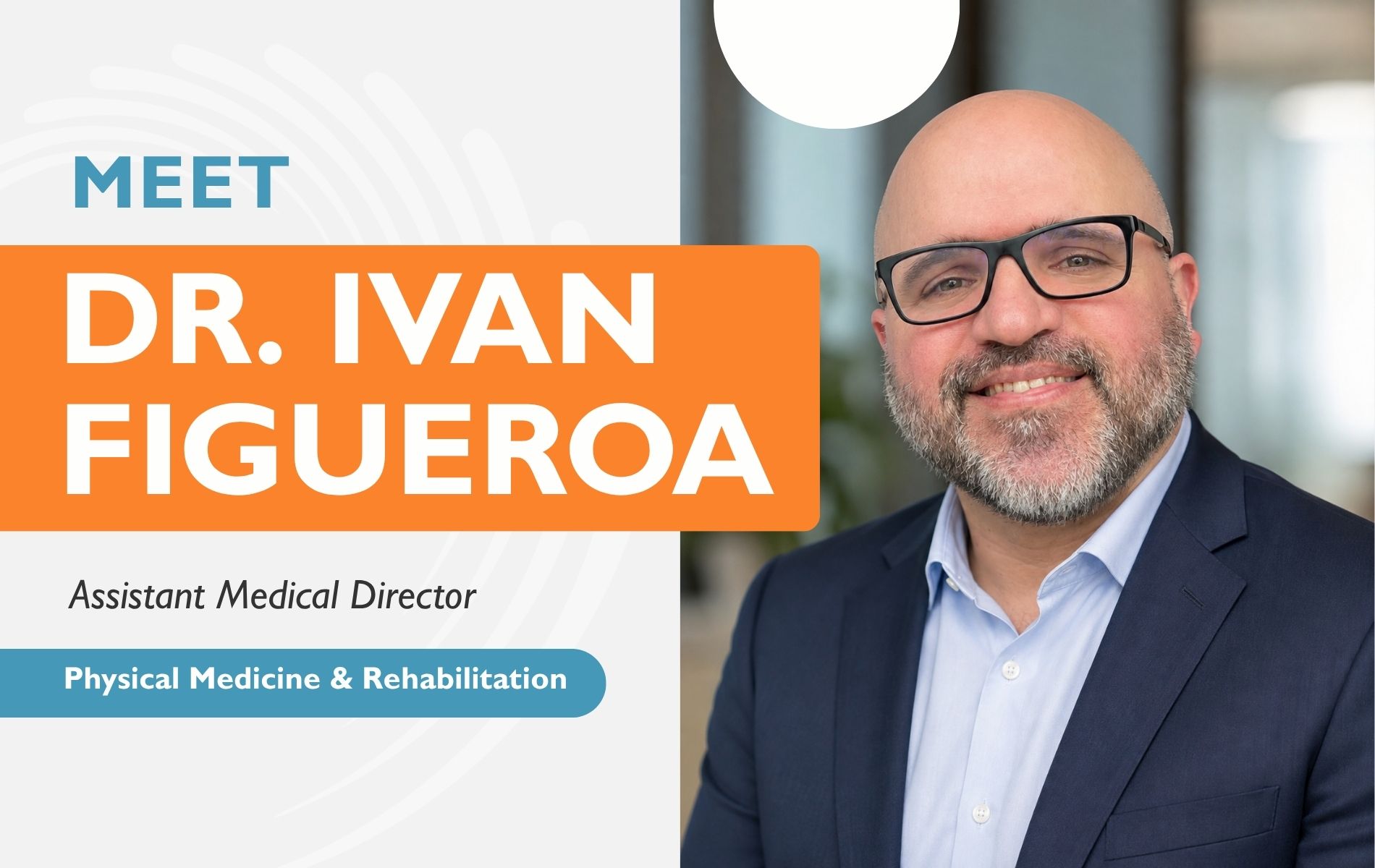 Meet Dr. Ivan Figueroa "Dr. Fig" at Acute Rehab Hospital of Plano in Plano, TX